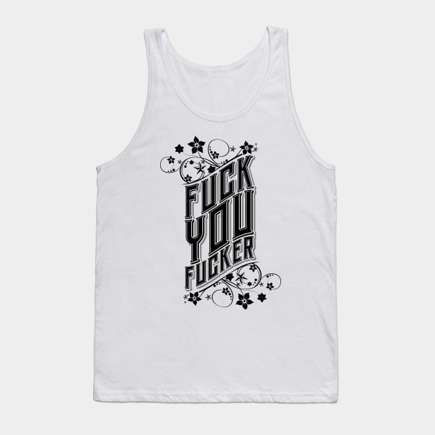 Fuck You Fucker Tank Top by damienmayfield.com